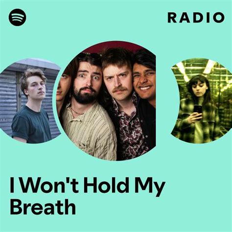 I Won T Hold My Breath Radio Playlist By Spotify Spotify