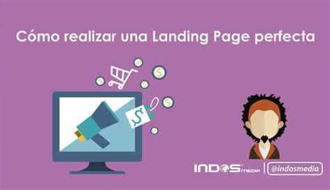 Landing Page Perfecta Y Las Partes Para Hacerla Blog Indosmedia