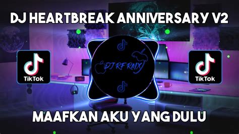 Dj Heartbreak Anniversary V2 X Mashup India X Maafkan Aku Yang Dulu