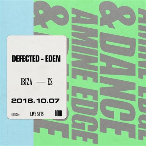 Stream 2018 10 07 Amine Edge And Dance Defected Eden Ibiza Es By