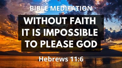 Hebrews 11 6 Faith Bible Verse Meditation Without Faith It Is Impossible To Please God Youtube