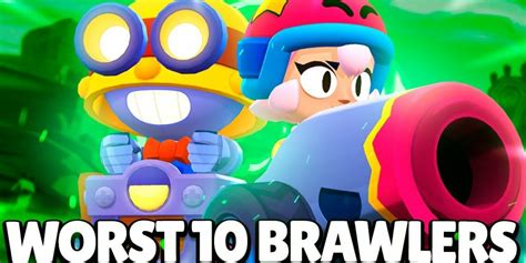 SpenLC Brawl Stars The Worst 10 Brawlers In Brawl Stars Season 24