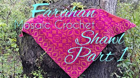 Farahan Mosaic Crochet Shawl Part 1 Rows 1 To 38 Triangle Shawl