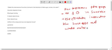 Solved Select The Intermolecular Force That Is Dominant In The Dissolution Of Table Sugar