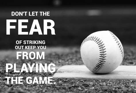 Don T Let The Fear Of Striking Out Keep You From Playing The Game