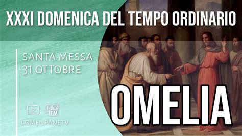 Omelia XXXI Domenica Del Tempo Ordinario 31 Ottobre 2021 YouTube