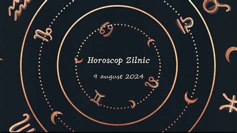 Horoscop Zilnic 9 August 2024 Horoscopul Zilei De Azi Horoscop