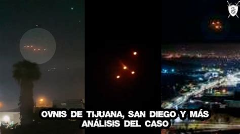 Ovnis De Tijuana San Diego Y MÁs AnÁlisis Del Caso Youtube