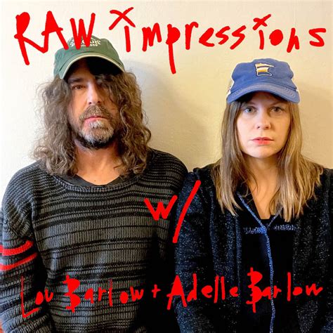 RAW Impressions With Lou Barlow And Adelle Barlow Podcast On Spotify