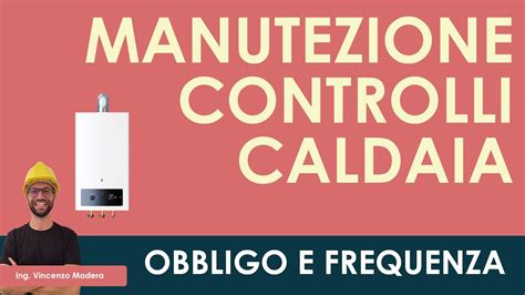 Caldaia Obbligo E Frequenza Manutenzione E Controlli Di Efficienza