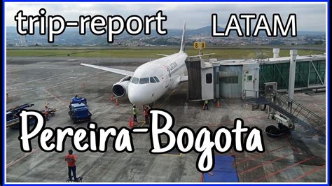 COMO ES UN TRIP REPORT LATAM AIRBUS 319 PEREIRA BOGOTA YouTube