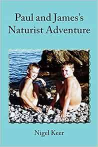 Paul And James S Naturist Adventure Keer Nigel Amazon