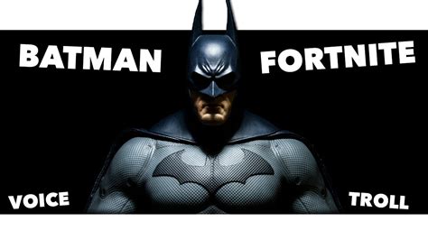 BATMAN VOICE TROLLING ON FORTNITE YouTube