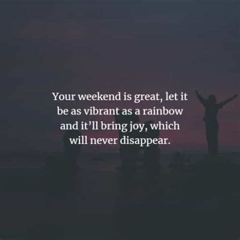 94 Weekend Inspirational Quotes And Sayings With Images