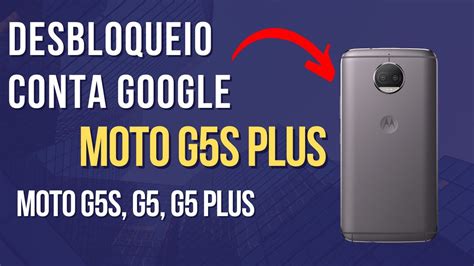 Desbloqueio Remover Conta Google Moto G S Plus G G S G Plus R Pido