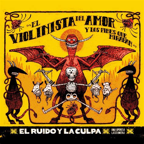 El Ruido Y La Culpa Una Opereta Lastimera El Violinista Del Amor