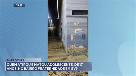 Pm Procura Quem Atirou E Matou Adolescente De Anos No Bairro