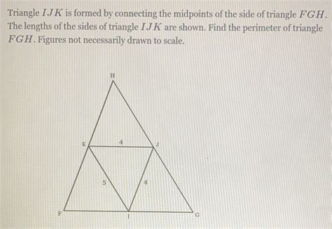 Solved Triangle Ijk Is Formed By Connecting The Midpoints Of The Side