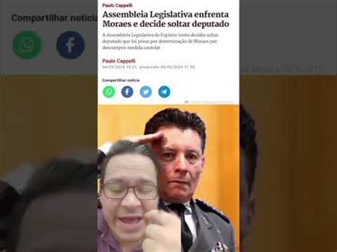 Urgente Assembleia Legislativa Do Es Enfrenta Moraes E Manda Soltar