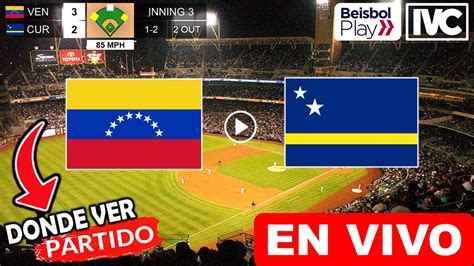 Venezuela Vs Curazao En Vivo Donde Ver A Que Hora Juega Venezuela Vs