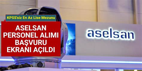 Aselsan Kpss Siz En Az Lise Mezunu D Z Memur Ve Personel Al M Ba Vuru