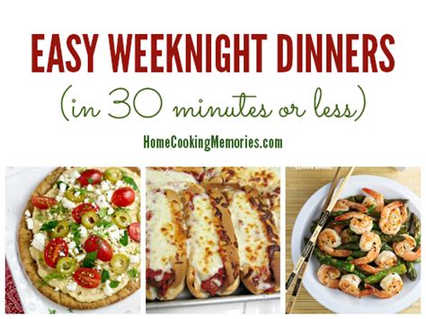 Easy Weeknight Dinners In 30 Minutes Or Less Home Cooking Memories