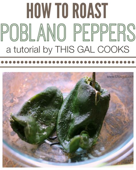 Food Tips How To Roast Poblano Peppers This Gal Cooks