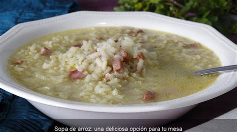 Sopa De Arroz Una Deliciosa Opci N Para Tu Mesa Victors Alta Cocina