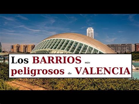 Atención Descubre las peores zonas de Valencia para vivir Evítalas