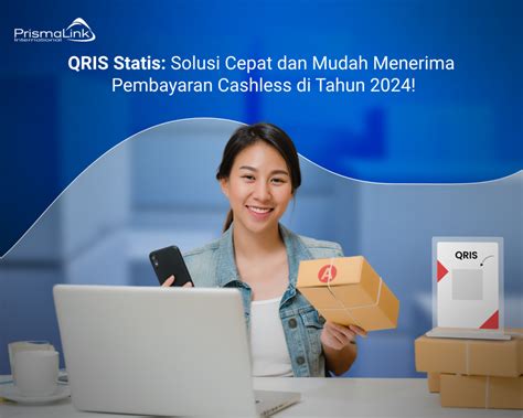 Qris Statis Solusi Cepat Dan Mudah Menerima Pembayaran Cashless Di