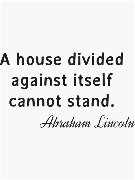 Abraham Lincoln Quote A House Divided Against Itself Cannot Stand