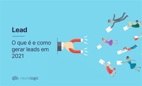 Marketing Leads O que é Lead e Como Gerar Leads em 2021