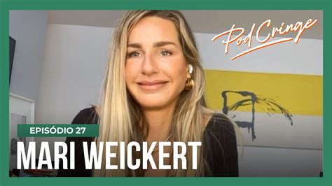 Mari Weickert As Melhores E As Piores Pessoas Que Eu Conheci Foram No