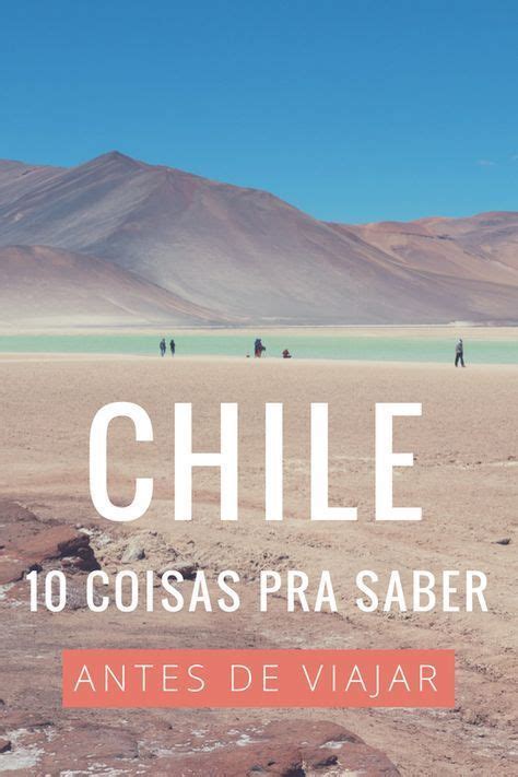 O Que Fazer No Chile Confira Os Melhores Pontos Turísticos Do País E Um Roteiro De Viagem Para