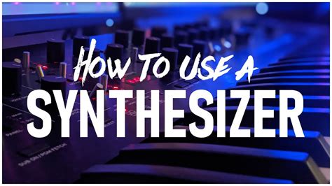 How To Use A Synthesizer Part I Beginners Basics Youtube