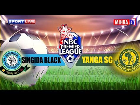 Live Singida Black Star Vs Yanga Sc Ligi Kuu Tanzania Bara Nbc