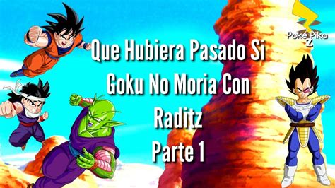 Que Hubiera Pasado Si Gokú No Moría Con Raditz YouTube