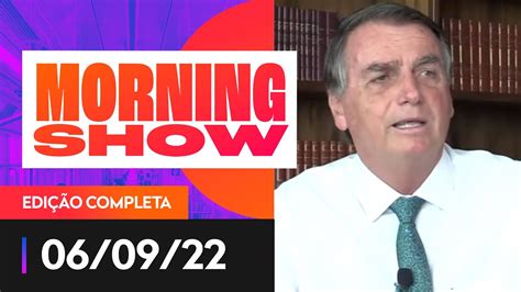 Sabatina De Bolsonaro Morning Show 060922 Youtube