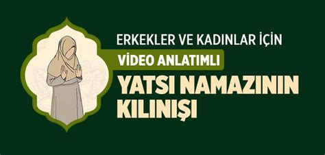 Yatsı Namazı Nasıl Kılınır Erkekler Ve Kadınlar İçin Videolu Anlatım