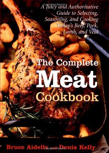 complete meat cookbook aidells bruce kelly denis