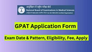 Gpat Application Form Exam Date And Pattern Eligibility Fee