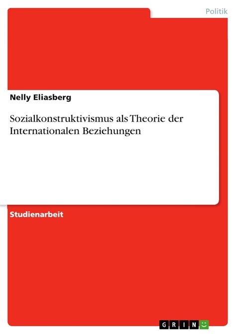 Sozialkonstruktivismus Als Theorie Der Internationalen Beziehungen