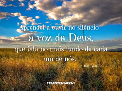 Reflexão Sobre Ouvir A Voz De Deus - Aprendei a ouvir no silêncio... - Mais Mensagens