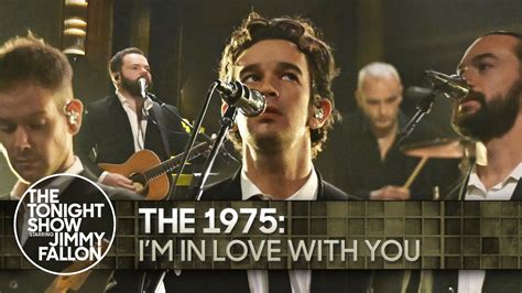 The 1975 Play I M In Love With You On The Tonight Show Watch