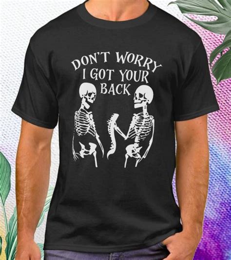 Dont Worry I Got Your Back Funny Halloween Skeleton T Shirt Etsy