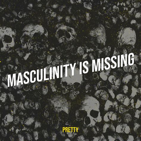 Masculinity Is Missing Single By Pretty Spotify