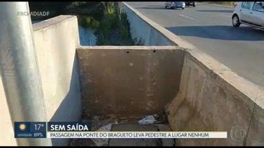 Bom Dia Df Passagem De Pedestre Na Ponte Do Bragueto N O Foi