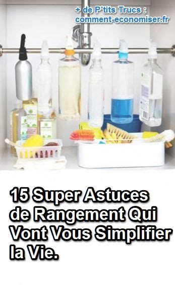 Super Astuces De Rangement Qui Vont Vous Simplifier La Vie Astuce