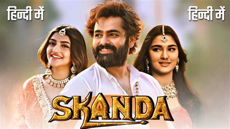 Skanda Movie In Hindi Dubbed Full Movie Update Ram Pothineni