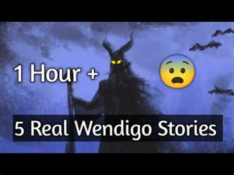 5 Real Wendigo And Cryptids Encounter Stories 1Hour YouTube